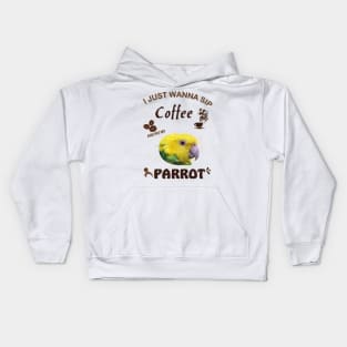 i just wanna sip coffee and pet my parrot Kids Hoodie